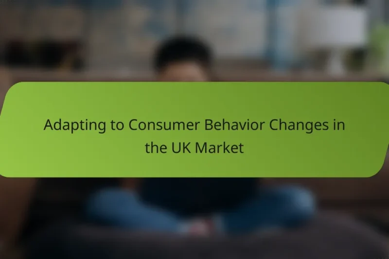 Adapting to Consumer Behavior Changes in the UK Market