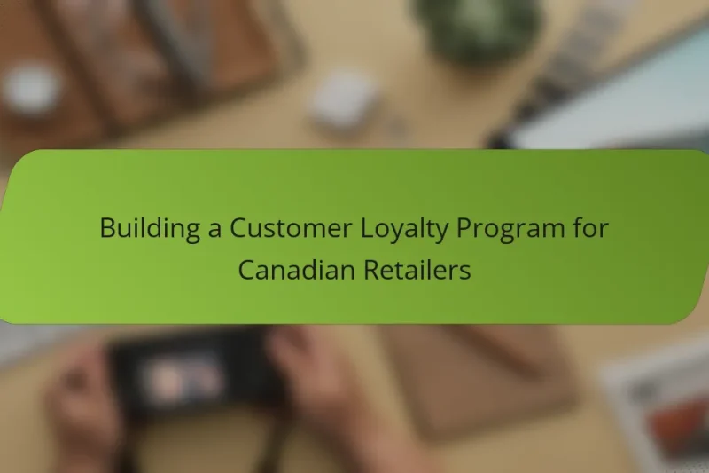 Building a Customer Loyalty Program for Canadian Retailers