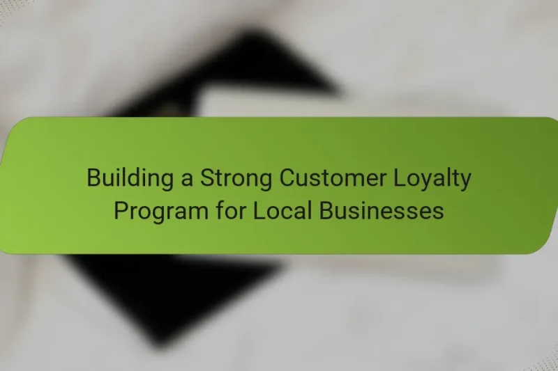 Building a Strong Customer Loyalty Program for Local Businesses