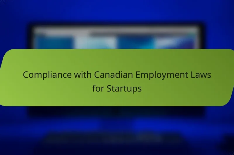 Compliance with Canadian Employment Laws for Startups
