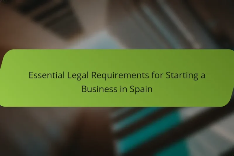 Essential Legal Requirements for Starting a Business in Spain