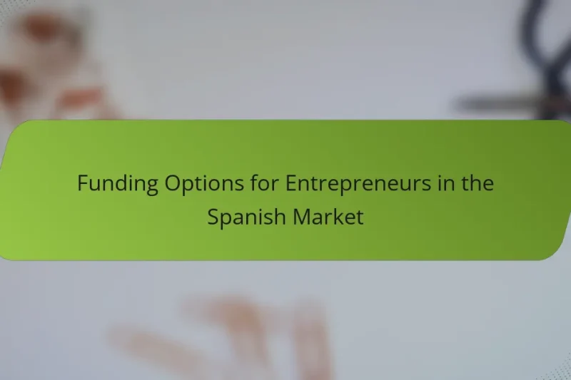 Funding Options for Entrepreneurs in the Spanish Market