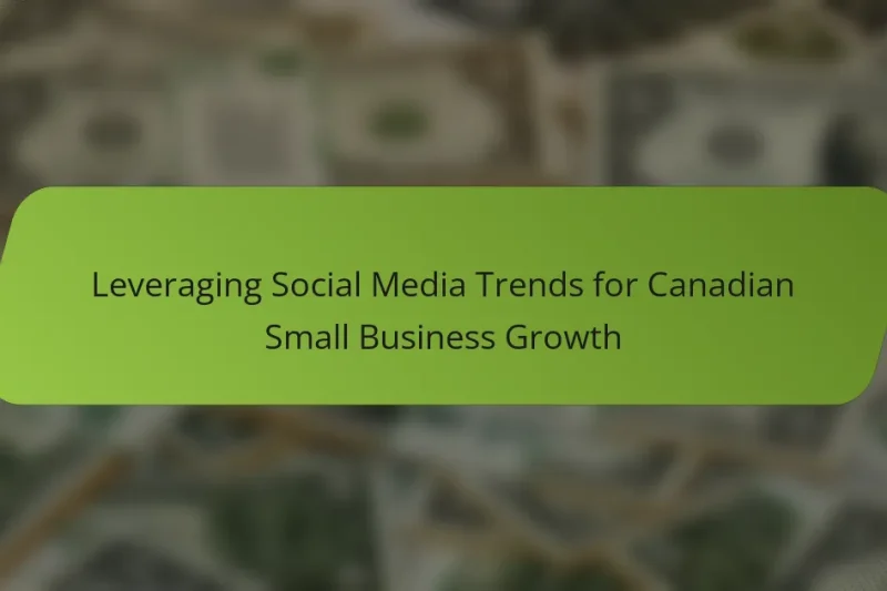 Leveraging Social Media Trends for Canadian Small Business Growth