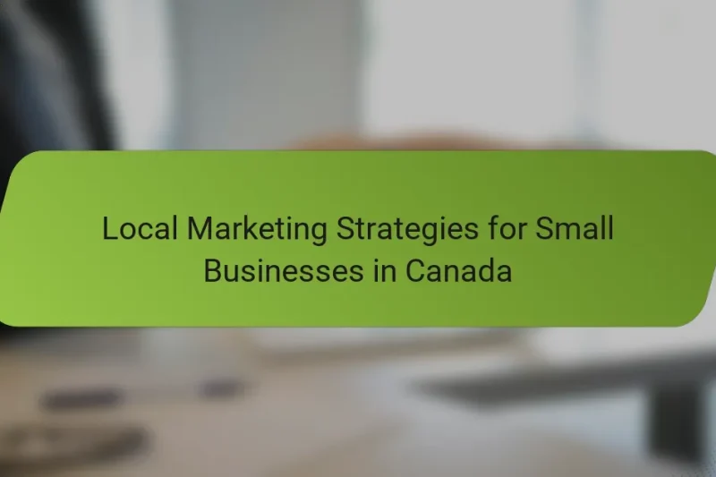 Local Marketing Strategies for Small Businesses in Canada