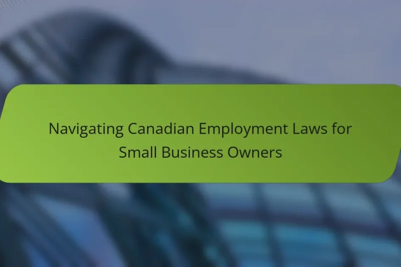 Navigating Canadian Employment Laws for Small Business Owners