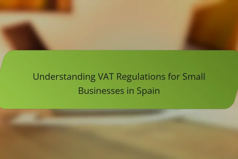 Understanding VAT Regulations for Small Businesses in Spain