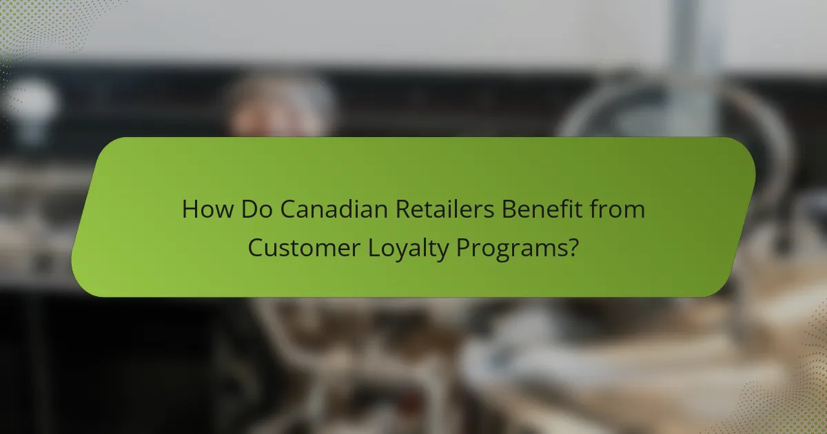 How Do Canadian Retailers Benefit from Customer Loyalty Programs?