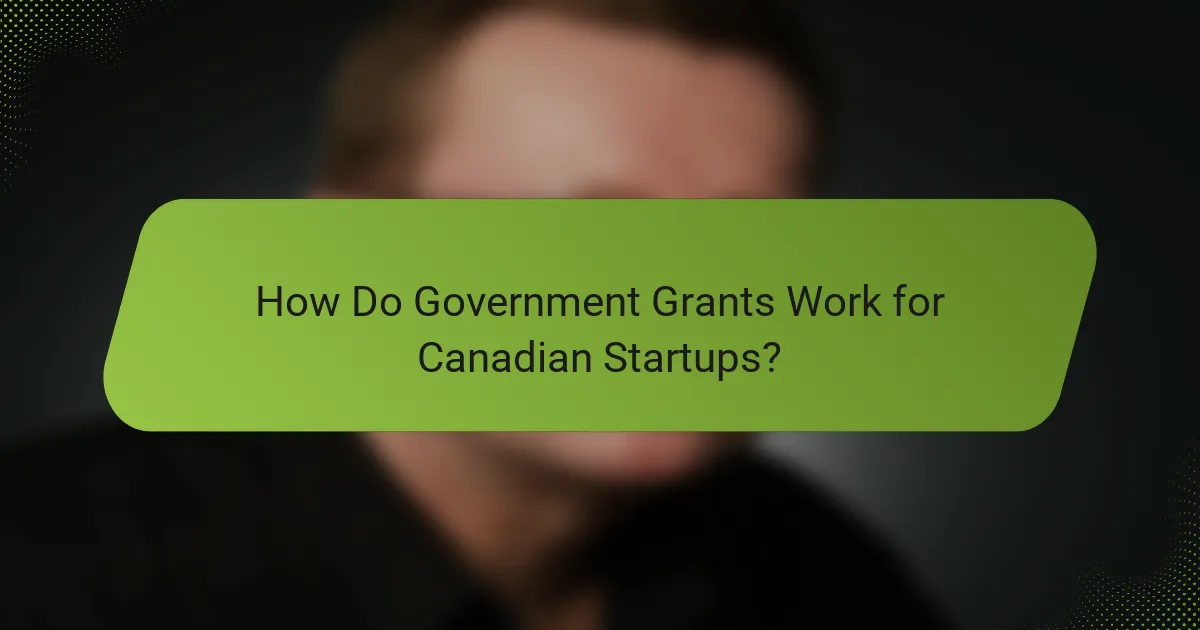How Do Government Grants Work for Canadian Startups?
