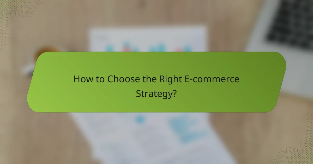 How to Choose the Right E-commerce Strategy?