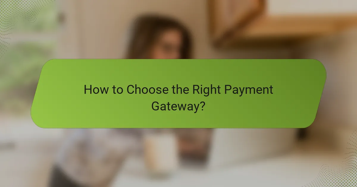 How to Choose the Right Payment Gateway?