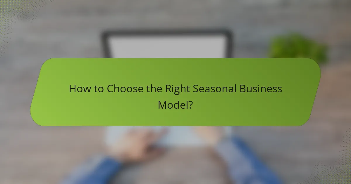 How to Choose the Right Seasonal Business Model?