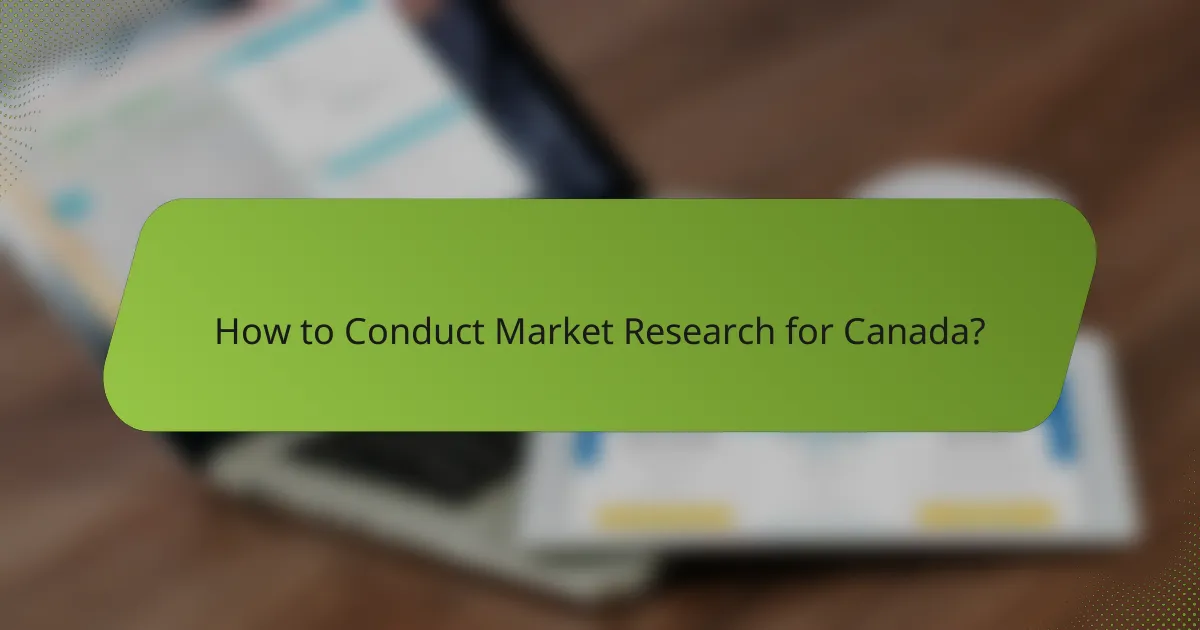 How to Conduct Market Research for Canada?