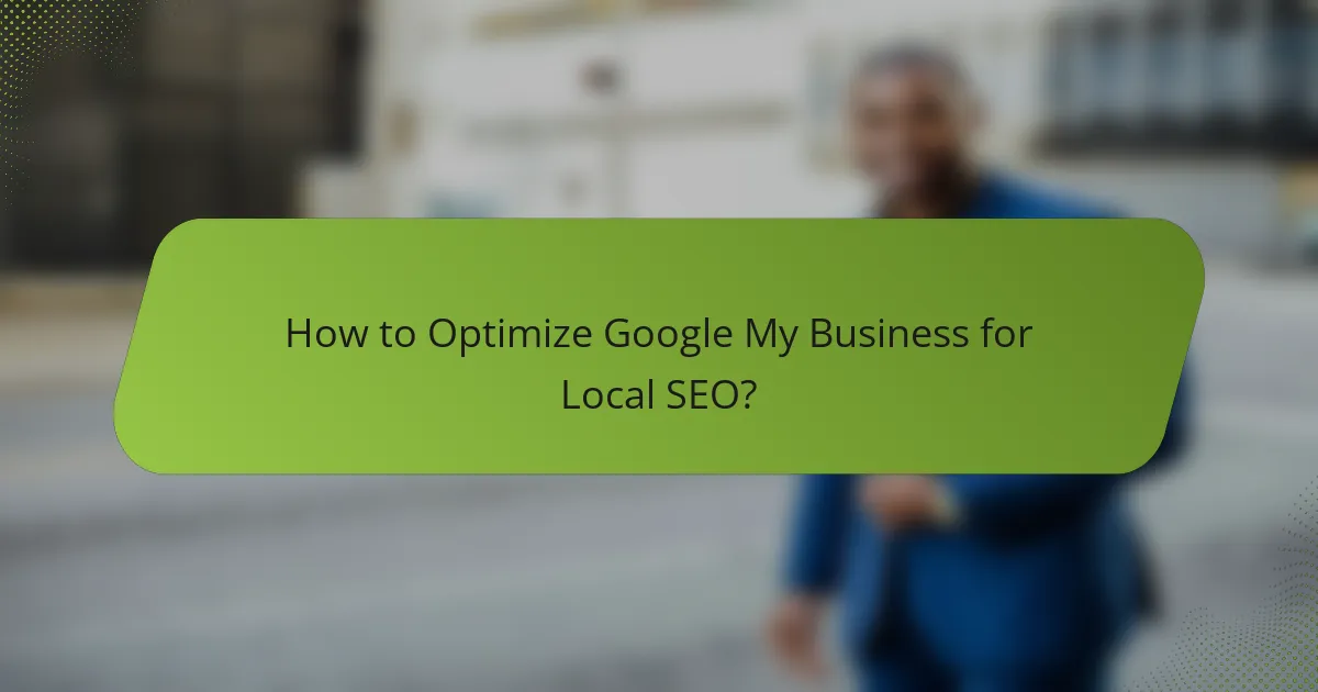 How to Optimize Google My Business for Local SEO?