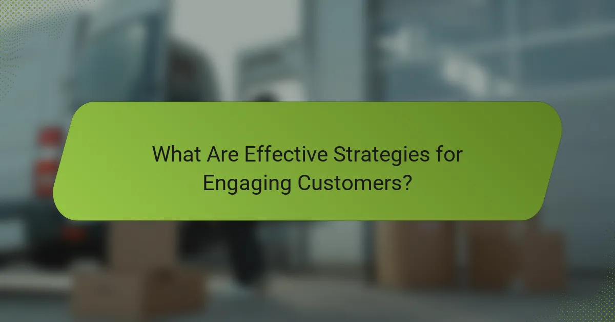 What Are Effective Strategies for Engaging Customers?