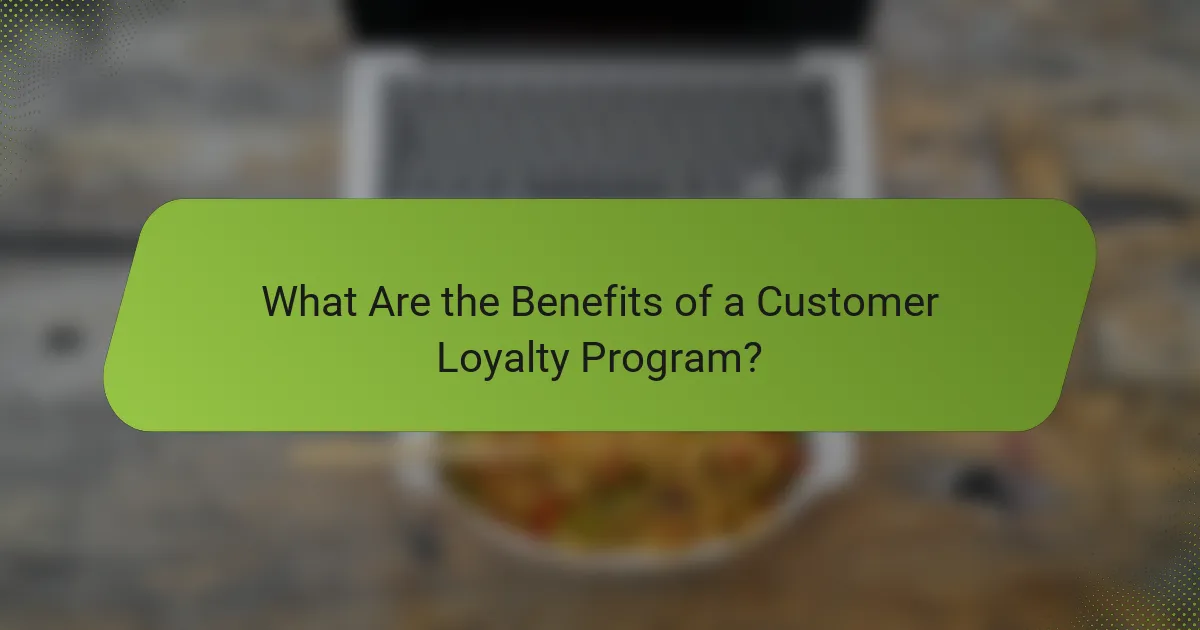 What Are the Benefits of a Customer Loyalty Program?