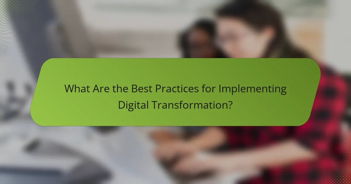 What Are the Best Practices for Implementing Digital Transformation?