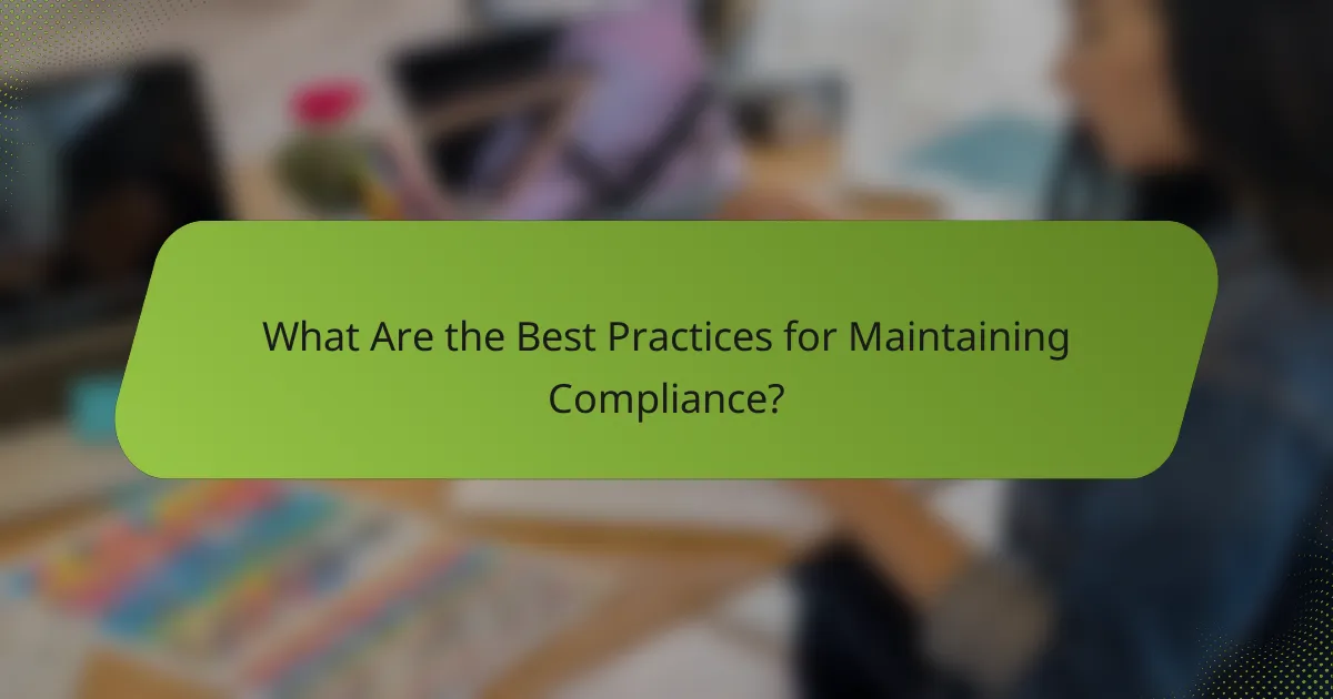 What Are the Best Practices for Maintaining Compliance?