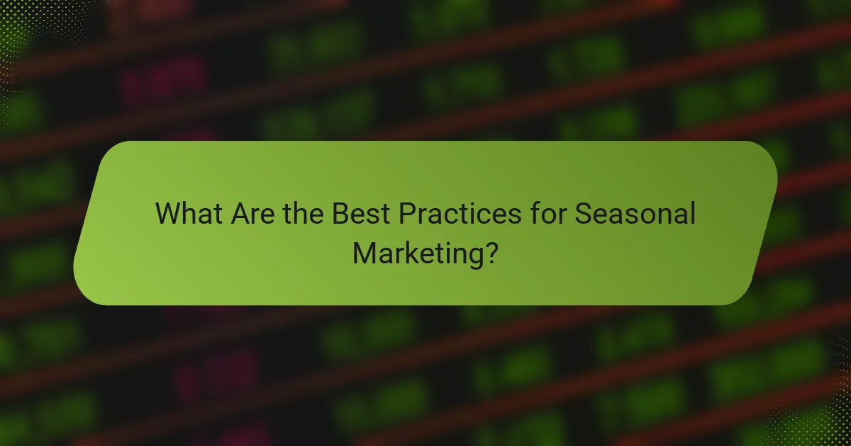 What Are the Best Practices for Seasonal Marketing?