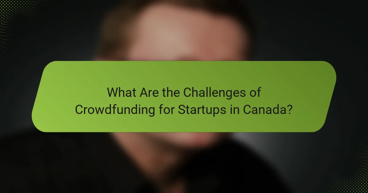 What Are the Challenges of Crowdfunding for Startups in Canada?