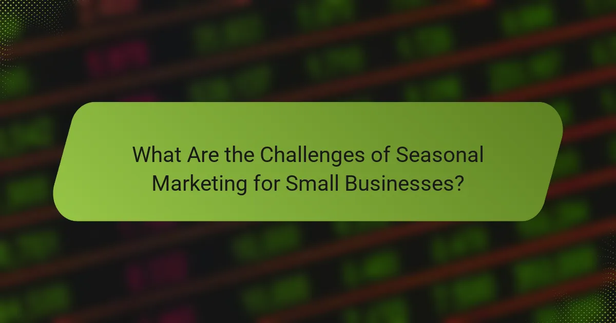 What Are the Challenges of Seasonal Marketing for Small Businesses?