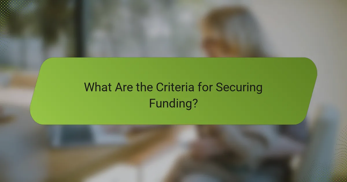 What Are the Criteria for Securing Funding?