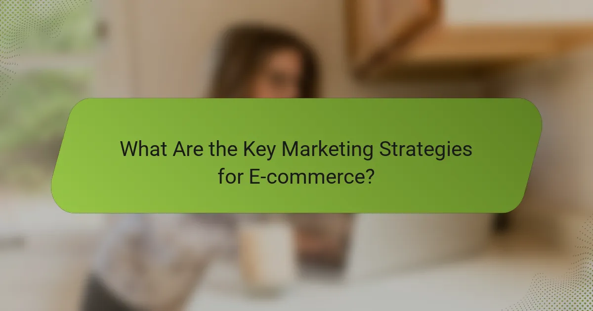What Are the Key Marketing Strategies for E-commerce?