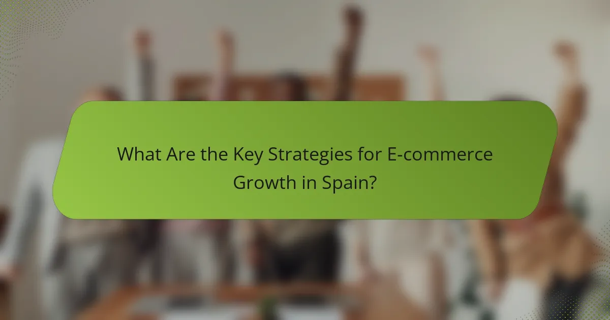 What Are the Key Strategies for E-commerce Growth in Spain?