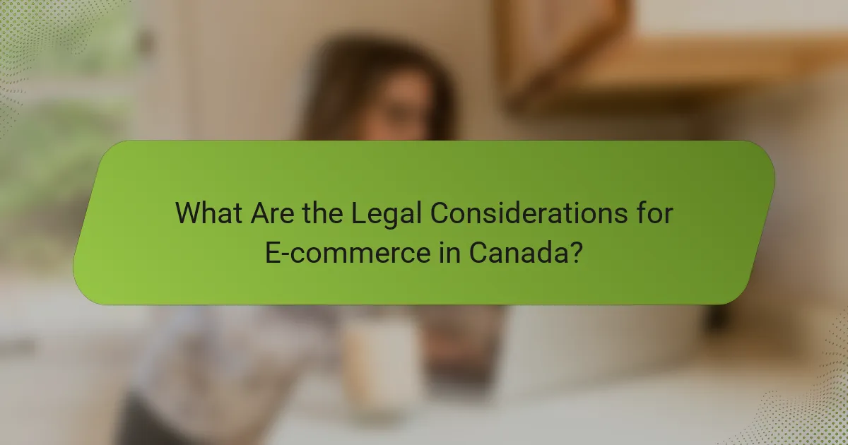 What Are the Legal Considerations for E-commerce in Canada?