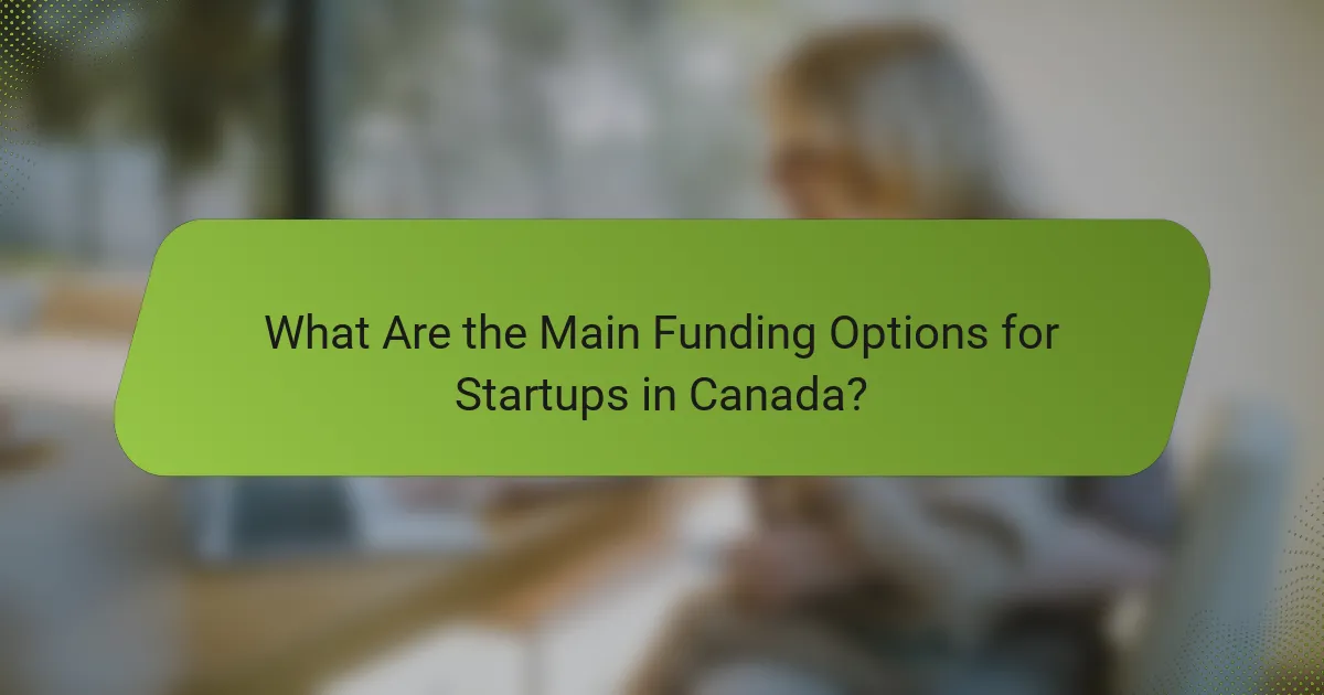 What Are the Main Funding Options for Startups in Canada?