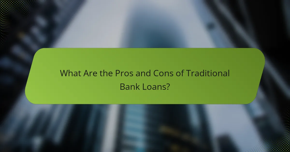 What Are the Pros and Cons of Traditional Bank Loans?