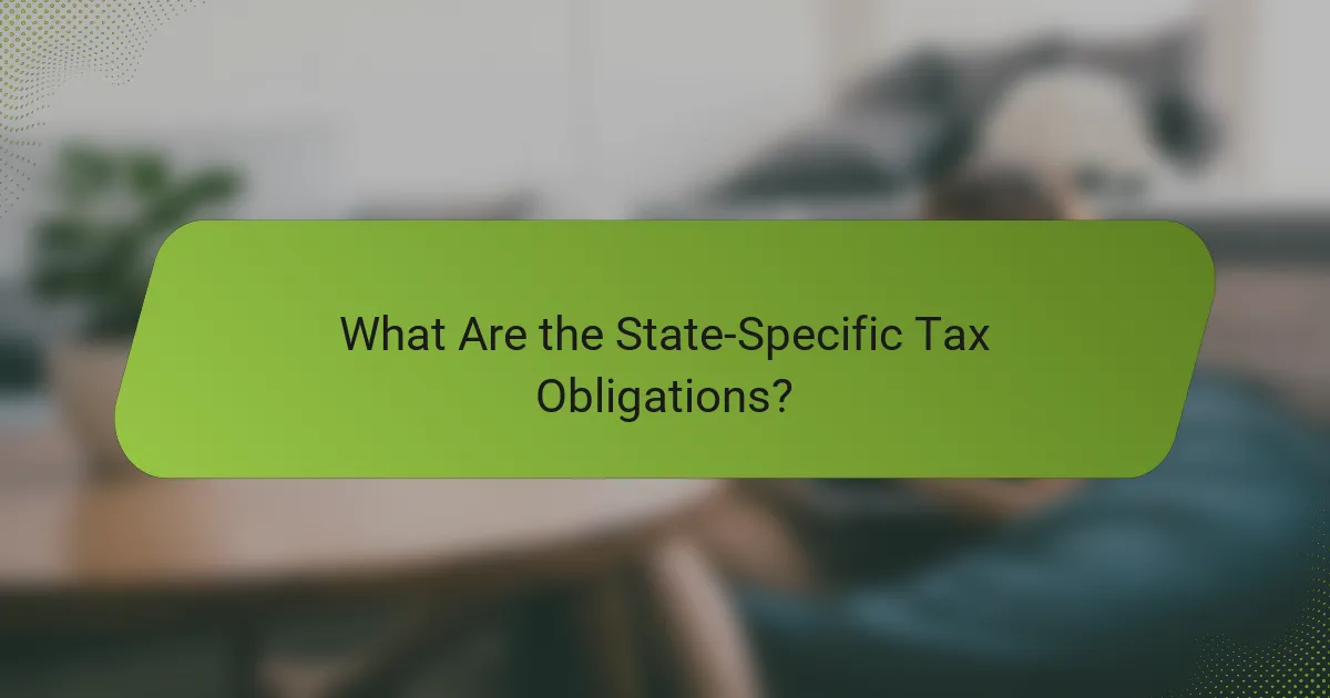 What Are the State-Specific Tax Obligations?