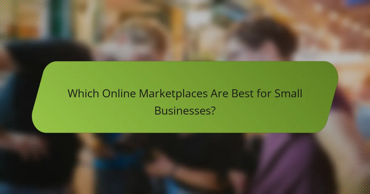 Which Online Marketplaces Are Best for Small Businesses?