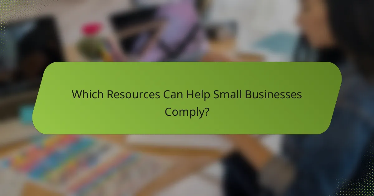 Which Resources Can Help Small Businesses Comply?