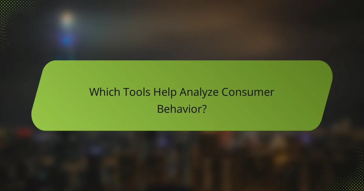 Which Tools Help Analyze Consumer Behavior?